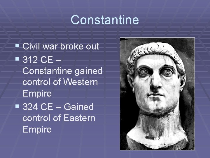 Constantine § Civil war broke out § 312 CE – Constantine gained control of