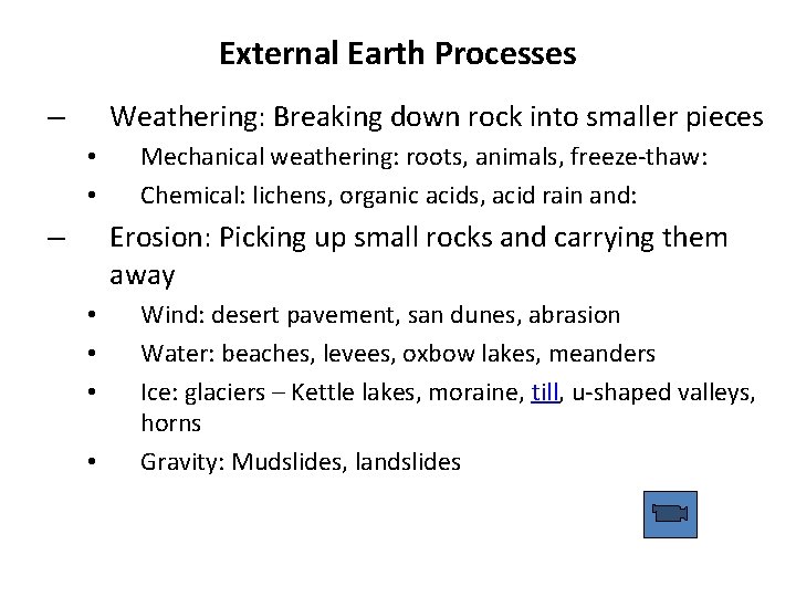 External Earth Processes Weathering: Breaking down rock into smaller pieces – • • Mechanical