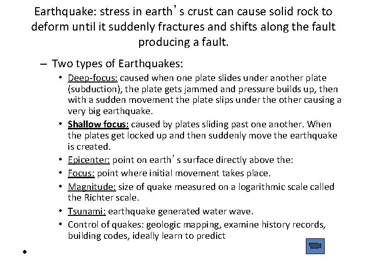 Earthquake: stress in earth’s crust can cause solid rock to deform until it suddenly
