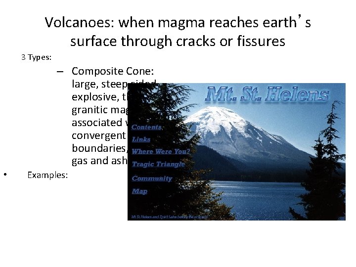 Volcanoes: when magma reaches earth’s surface through cracks or fissures 3 Types: – Composite