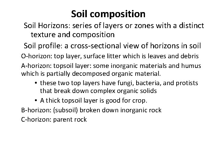 Soil composition Soil Horizons: series of layers or zones with a distinct texture and