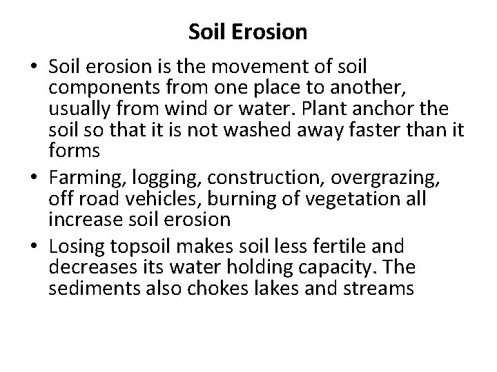 Soil Erosion • Soil erosion is the movement of soil components from one place