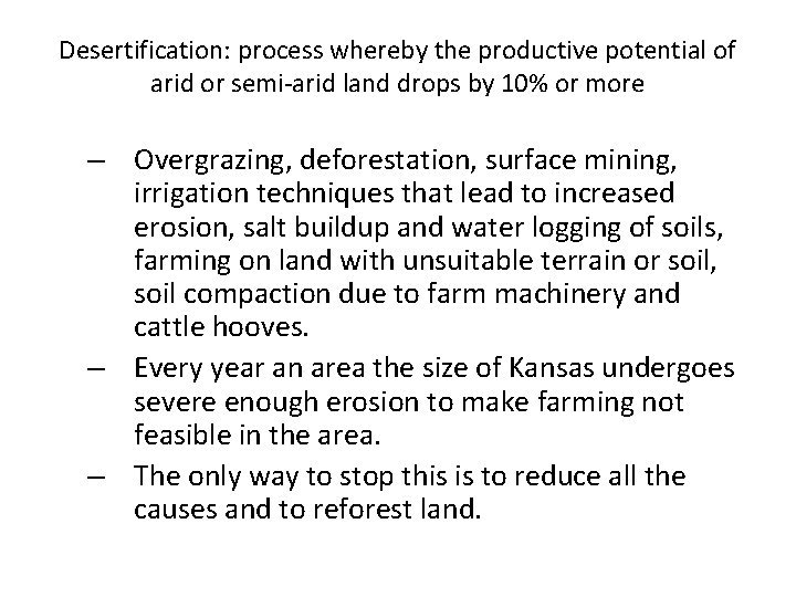 Desertification: process whereby the productive potential of arid or semi-arid land drops by 10%