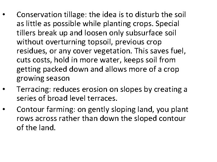  • • • Conservation tillage: the idea is to disturb the soil as