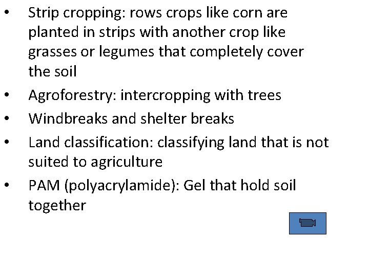  • • • Strip cropping: rows crops like corn are planted in strips