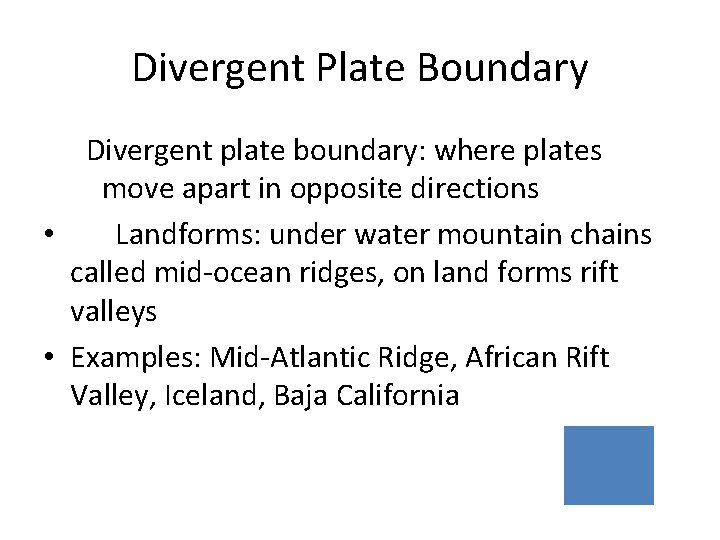 Divergent Plate Boundary Divergent plate boundary: where plates move apart in opposite directions •