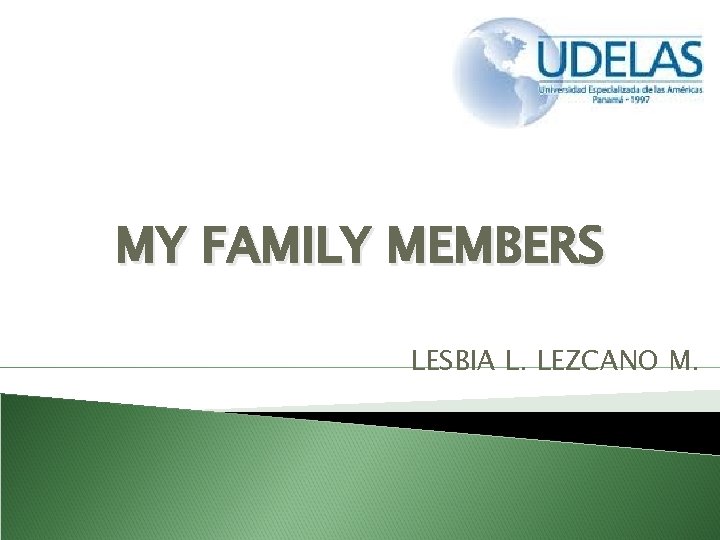 MY FAMILY MEMBERS LESBIA L. LEZCANO M. 
