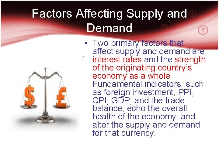 Factors Affecting Supply and Demand • Two primary factors that affect supply and demand