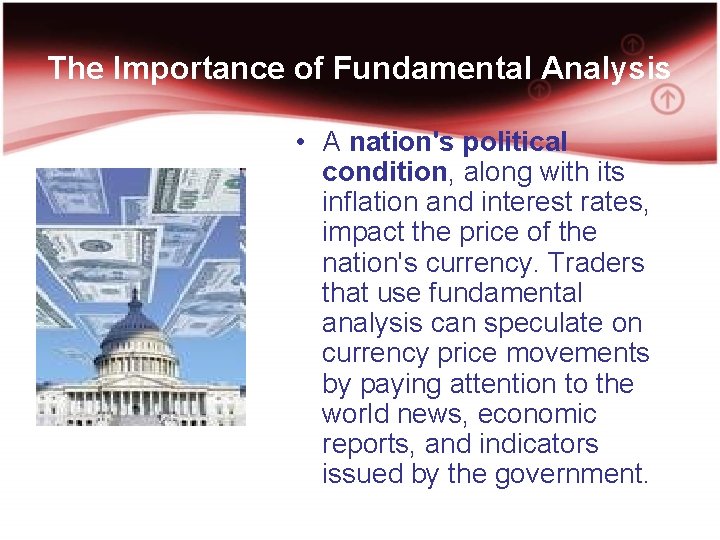 The Importance of Fundamental Analysis • A nation's political condition, along with its inflation