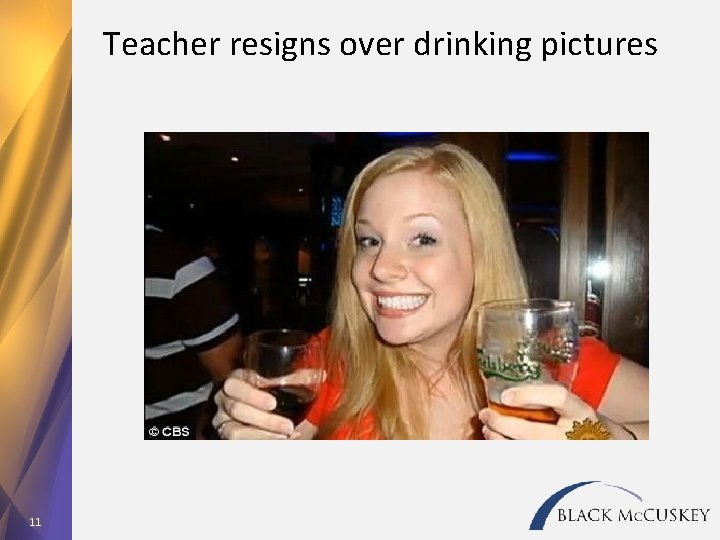 Teacher resigns over drinking pictures 11 