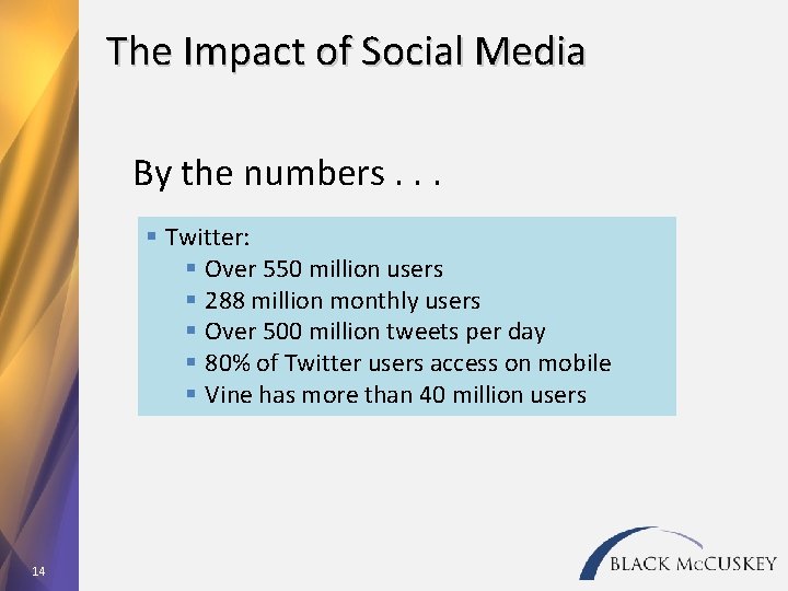 The Impact of Social Media By the numbers. . . § Twitter: § Over