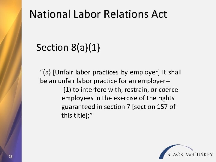 National Labor Relations Act Section 8(a)(1) “(a) [Unfair labor practices by employer] It shall