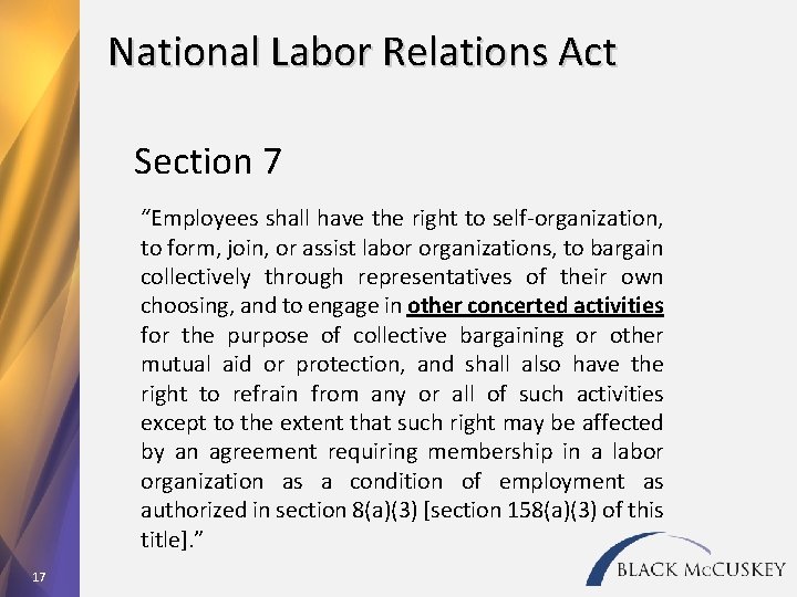 National Labor Relations Act Section 7 “Employees shall have the right to self-organization, to