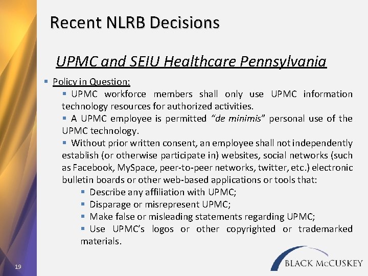 Recent NLRB Decisions UPMC and SEIU Healthcare Pennsylvania § Policy in Question: § UPMC