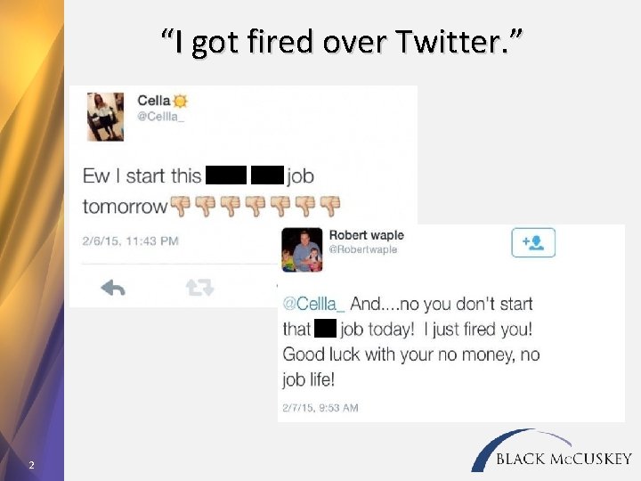 “I got fired over Twitter. ” 2 