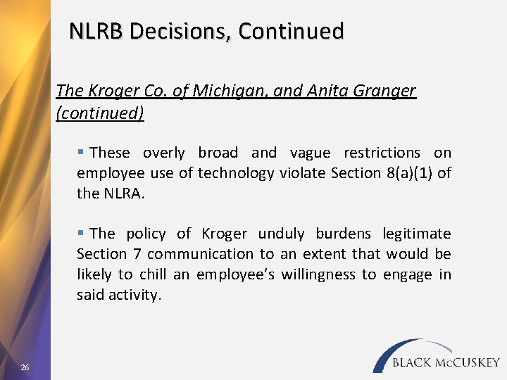 NLRB Decisions, Continued The Kroger Co. of Michigan, and Anita Granger (continued) § These