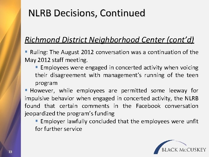 NLRB Decisions, Continued Richmond District Neighborhood Center (cont’d) § Ruling: The August 2012 conversation