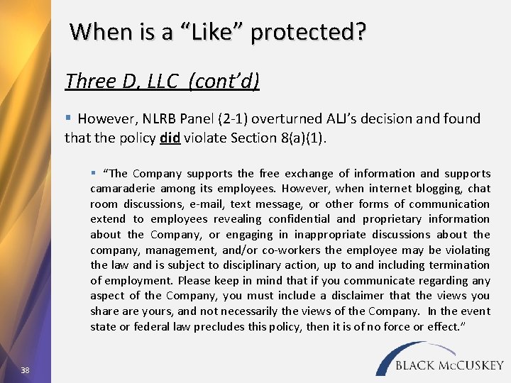 When is a “Like” protected? Three D, LLC (cont’d) § However, NLRB Panel (2