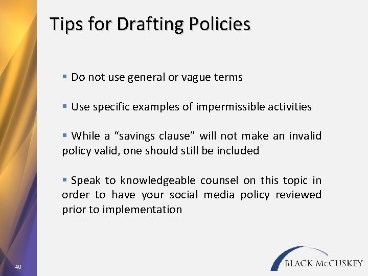 Tips for Drafting Policies § Do not use general or vague terms § Use