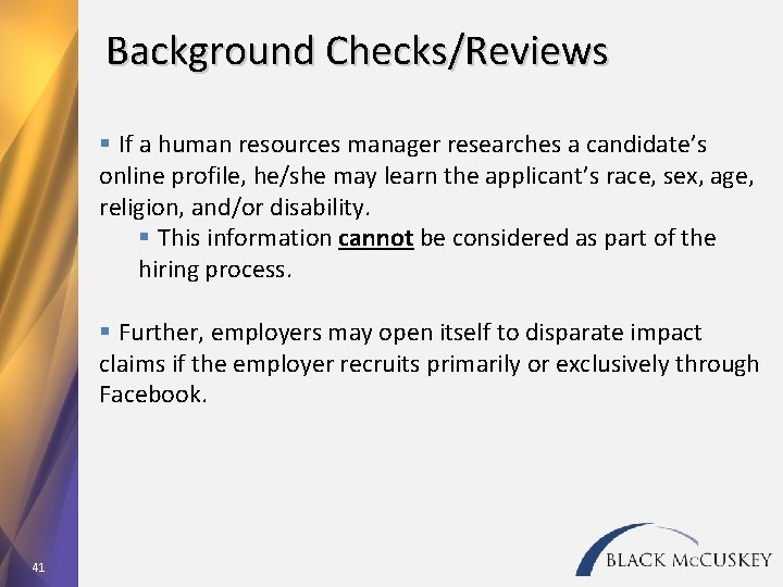 Background Checks/Reviews § If a human resources manager researches a candidate’s online profile, he/she