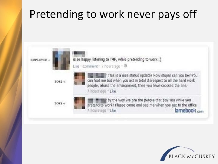 Pretending to work never pays off 