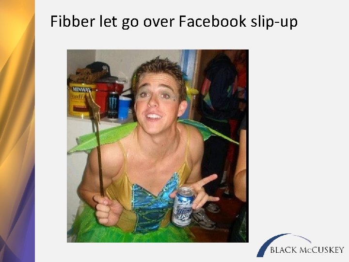 Fibber let go over Facebook slip-up 