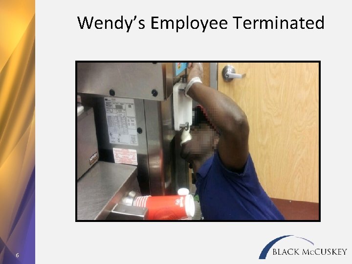 Wendy’s Employee Terminated 6 