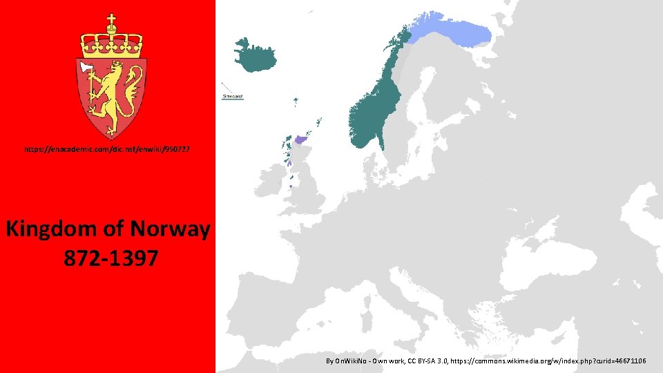 https: //enacademic. com/dic. nsf/enwiki/950727 Kingdom of Norway 872 -1397 By On. Wiki. No - https: //enacademic. com/dic. nsf/enwiki/950727 Kingdom of Norway 872 -1397 By On. Wiki. No -