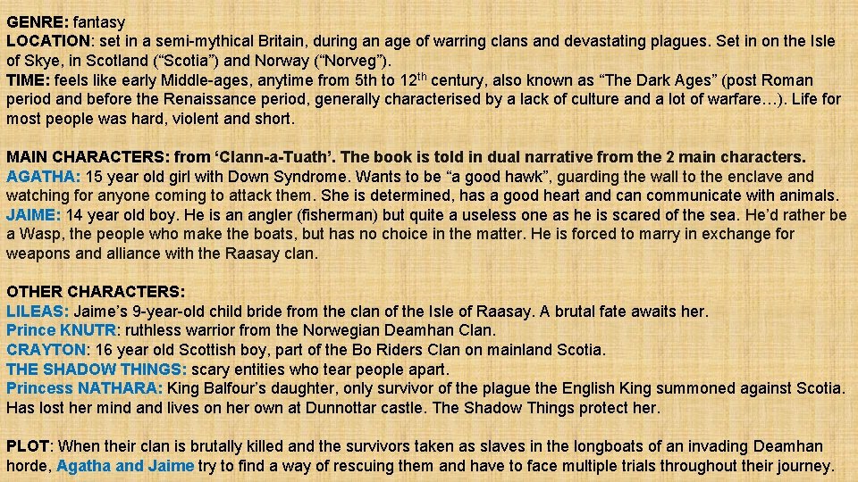 GENRE: fantasy LOCATION: set in a semi-mythical Britain, during an age of warring clans GENRE: fantasy LOCATION: set in a semi-mythical Britain, during an age of warring clans