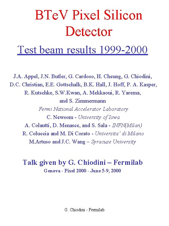 BTe. V Pixel Silicon Detector Test beam results 1999 -2000 J. A. Appel, J.