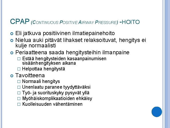 CPAP (CONTINUOUS POSITIVE AIRWAY PRESSURE) -HOITO Eli jatkuva positiivinen ilmatiepainehoito Nielua auki pitävät lihakset