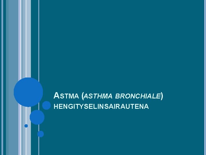 ASTMA (ASTHMA BRONCHIALE) HENGITYSELINSAIRAUTENA 