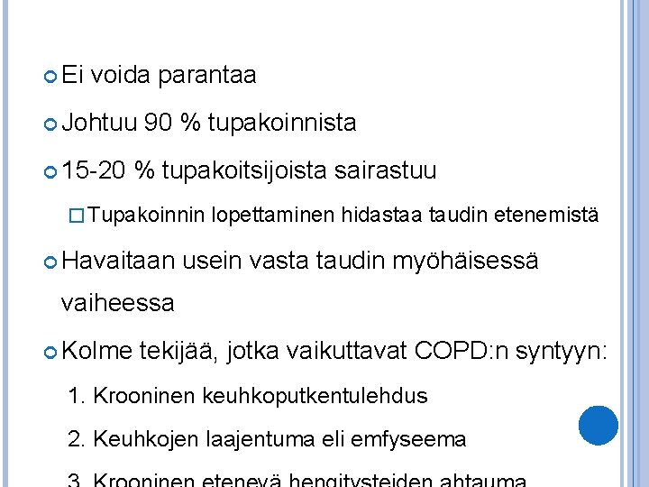  Ei voida parantaa Johtuu 15 -20 90 % tupakoinnista % tupakoitsijoista sairastuu �