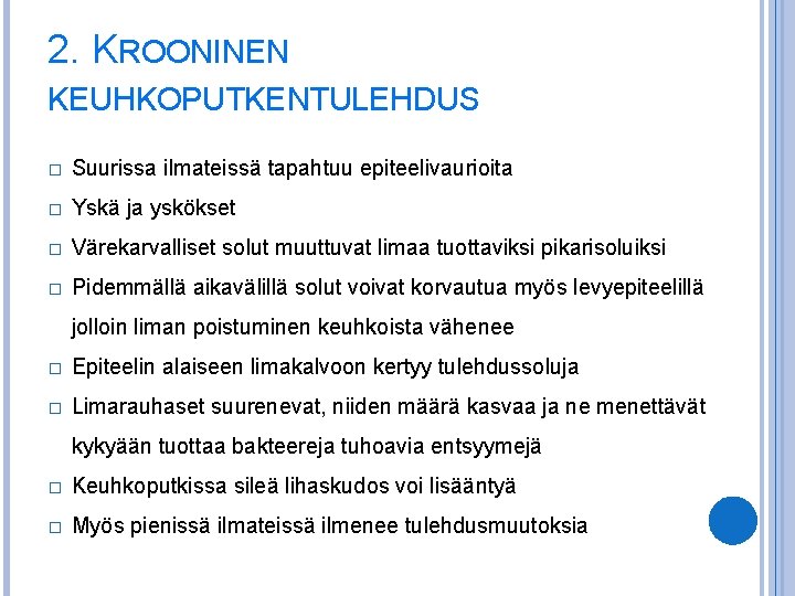 2. KROONINEN KEUHKOPUTKENTULEHDUS � Suurissa ilmateissä tapahtuu epiteelivaurioita � Yskä ja yskökset � Värekarvalliset