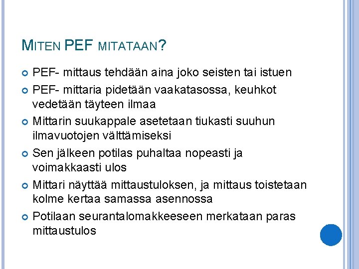 MITEN PEF MITATAAN? PEF- mittaus tehdään aina joko seisten tai istuen PEF- mittaria pidetään