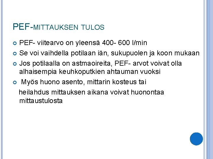 PEF-MITTAUKSEN TULOS PEF- viitearvo on yleensä 400 - 600 l/min Se voi vaihdella potilaan