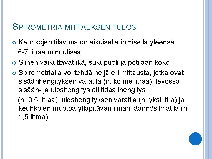 SPIROMETRIA MITTAUKSEN TULOS Keuhkojen tilavuus on aikuisella ihmisellä yleensä 6 -7 litraa minuutissa Siihen