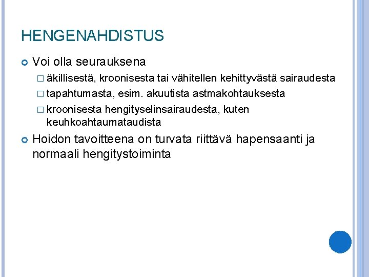 HENGENAHDISTUS Voi olla seurauksena � äkillisestä, kroonisesta tai vähitellen kehittyvästä sairaudesta � tapahtumasta, esim.