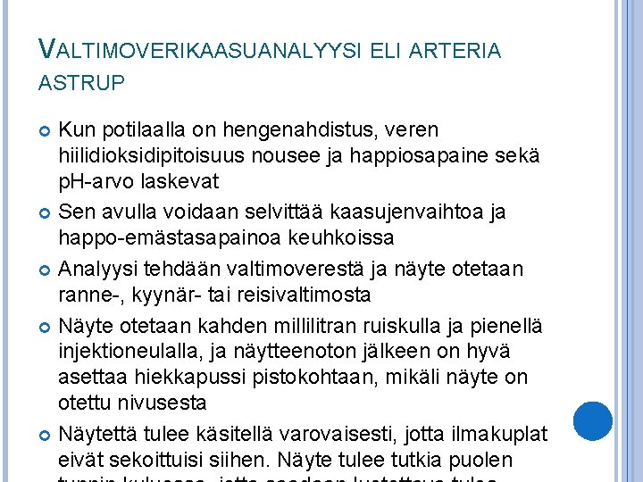 VALTIMOVERIKAASUANALYYSI ELI ARTERIA ASTRUP Kun potilaalla on hengenahdistus, veren hiilidioksidipitoisuus nousee ja happiosapaine sekä