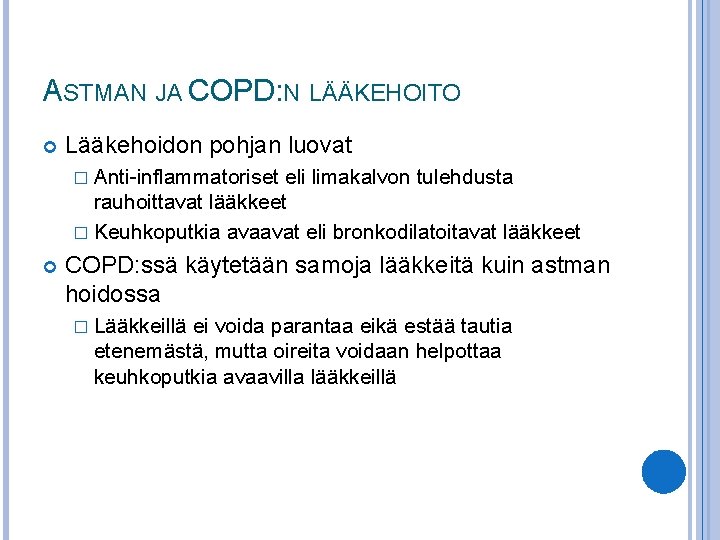 ASTMAN JA COPD: N LÄÄKEHOITO Lääkehoidon pohjan luovat � Anti-inflammatoriset eli limakalvon tulehdusta rauhoittavat