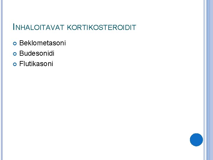 INHALOITAVAT KORTIKOSTEROIDIT Beklometasoni Budesonidi Flutikasoni 