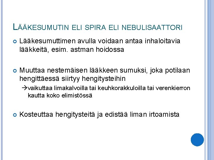 LÄÄKESUMUTIN ELI SPIRA ELI NEBULISAATTORI Lääkesumuttimen avulla voidaan antaa inhaloitavia lääkkeitä, esim. astman hoidossa