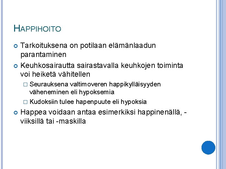 HAPPIHOITO Tarkoituksena on potilaan elämänlaadun parantaminen Keuhkosairautta sairastavalla keuhkojen toiminta voi heiketä vähitellen �