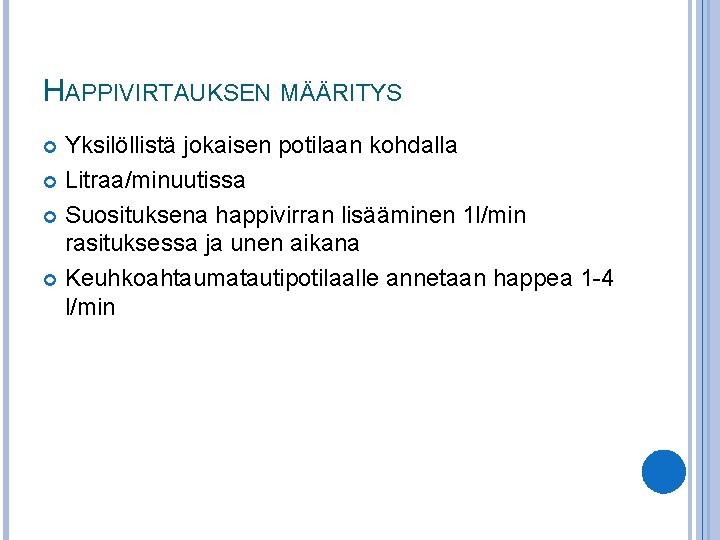 HAPPIVIRTAUKSEN MÄÄRITYS Yksilöllistä jokaisen potilaan kohdalla Litraa/minuutissa Suosituksena happivirran lisääminen 1 l/min rasituksessa ja