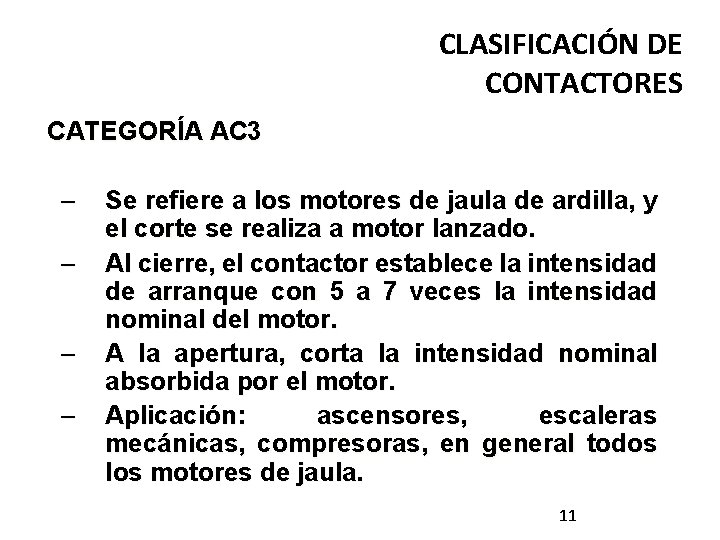 CLASIFICACIÓN DE CONTACTORES CATEGORÍA AC 3 – – Se refiere a los motores de CLASIFICACIÓN DE CONTACTORES CATEGORÍA AC 3 – – Se refiere a los motores de