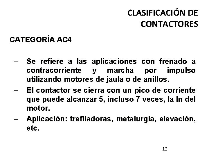CLASIFICACIÓN DE CONTACTORES CATEGORÍA AC 4 – – – Se refiere a las aplicaciones CLASIFICACIÓN DE CONTACTORES CATEGORÍA AC 4 – – – Se refiere a las aplicaciones