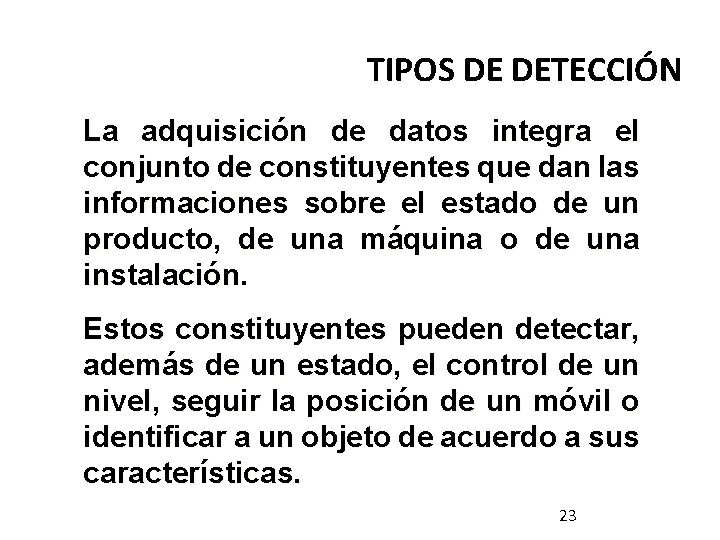 TIPOS DE DETECCIÓN La adquisición de datos integra el conjunto de constituyentes que dan TIPOS DE DETECCIÓN La adquisición de datos integra el conjunto de constituyentes que dan