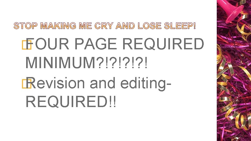 � FOUR PAGE REQUIRED MINIMUM? !? ! � Revision and editing. REQUIRED!! 