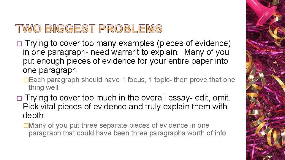 � Trying to cover too many examples (pieces of evidence) in one paragraph- need