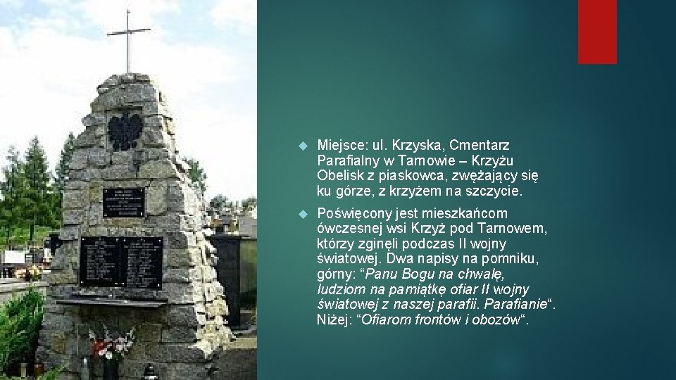  Miejsce: ul. Krzyska, Cmentarz Parafialny w Tarnowie – Krzyżu Obelisk z piaskowca, zwężający